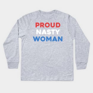 Proud Nasty Woman Kids Long Sleeve T-Shirt